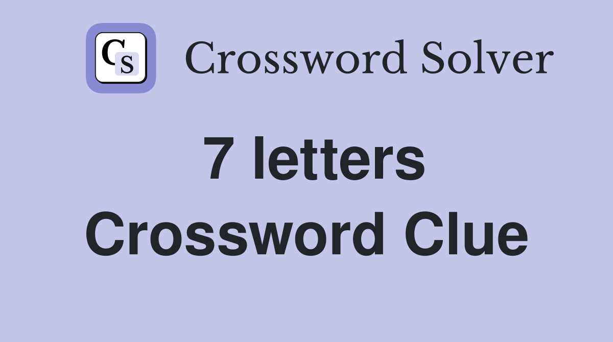 7 letters Crossword Clue Answers Crossword Solver